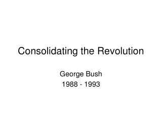 Consolidating the Revolution