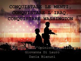 CONQUISTARE LE MENTI, CONQUISTARE L’IRAQ, CONQUISTARE WASHINGTON