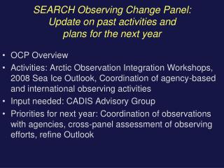 SEARCH Observing Change Panel: Update on past activities and plans for the next year