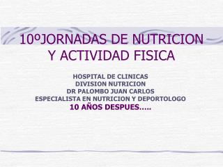 10ºJORNADAS DE NUTRICION Y ACTIVIDAD FISICA