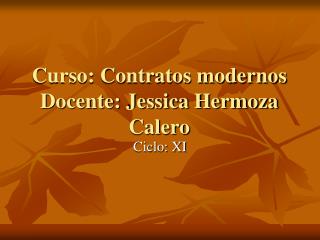 Curso: Contratos modernos Docente: Jessica Hermoza Calero