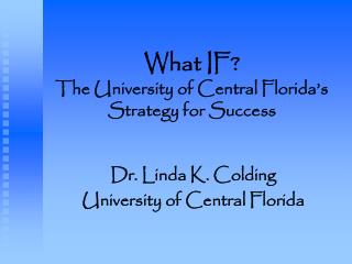 What IF? The University of Central Florida’s Strategy for Success