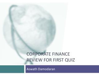 Corporate Finance Review for First Quiz