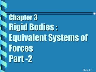 Chapter 3 Rigid Bodies : Equivalent Systems of Forces Part -2