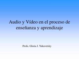 Audio y Vídeo en el proceso de enseñanza y aprendizaje