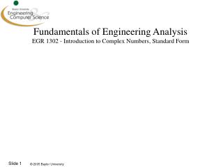 Fundamentals of Engineering Analysis EGR 1302 - Introduction to Complex Numbers, Standard Form