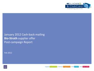 January 2012 Cash-back mailing Bio-Strath supplier offer Post-campaign Report Feb 2012