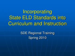 Incorporating State ELD Standards into Curriculum and Instruction