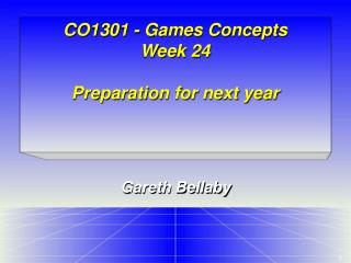 CO1301 - Games Concepts Week 24 Preparation for next year