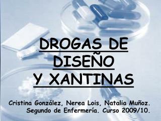 DROGAS DE DISEÑO Y XANTINAS
