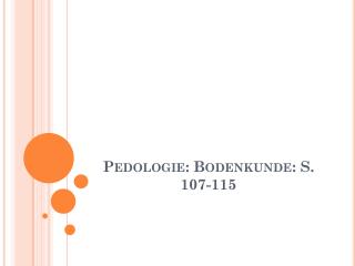 Pedologie: Bodenkunde: S. 107-115