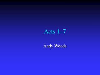 Acts 1 –7