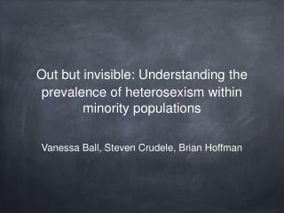 Out but invisible: Understanding the prevalence of heterosexism within minority populations