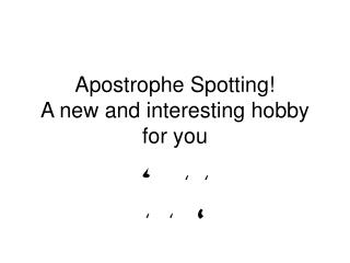 Apostrophe Spotting! A new and interesting hobby for you