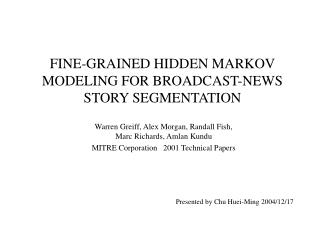 FINE-GRAINED HIDDEN MARKOV MODELING FOR BROADCAST-NEWS STORY SEGMENTATION