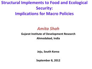 Structural Implements to Food and Ecological Security: Implications for Macro Policies