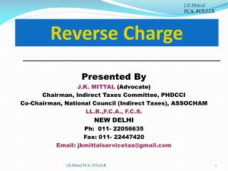Presented By J.K. MITTAL (Advocate) Chairman, Indirect Taxes Committee, PHDCCI