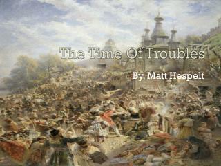 The Time Of Troubles