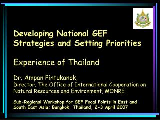 Developing National GEF Strategies and Setting Priorities Experience of Thailand