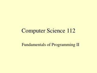 Computer Science 112