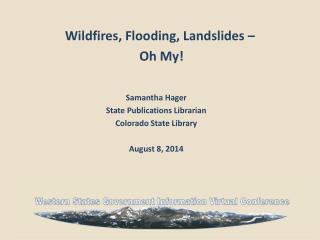 Wildfires, Flooding, Landslides – Oh My!