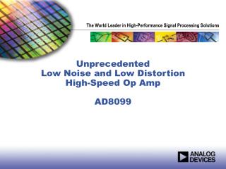 Unprecedented Low Noise and Low Distortion High-Speed Op Amp AD8099