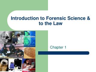 Introduction to Forensic Science &amp; to the Law