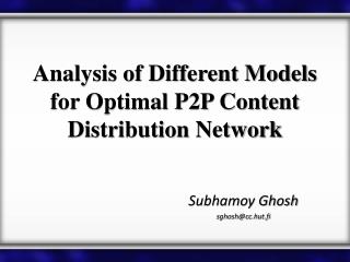 Analysis of Different Models for Optimal P2P Content Distribution Network