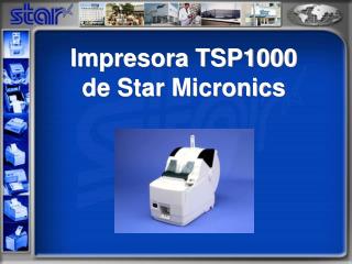 Impresora TSP1000 de Star Micronics