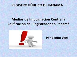 M edios de Impugnación Contra la Calificación del Registrador en Panamá