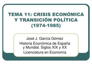 TEMA 11: CRISIS ECONÓMICA Y TRANSICIÓN POLÍTICA (1974-1985)