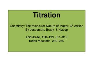 Titration Chemistry: The Molecular Nature of Matter, 6 th edition