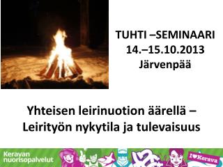 TUHTI –SEMINAARI 14 .– 15.10.2013 Järvenpää