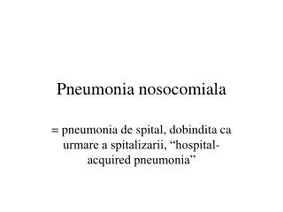 Pneumonia nosocomiala