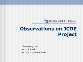 Observations on JCOE Project