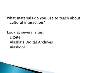 What materials do you use to teach about cultural interaction? Look at several sites: 	LitSite