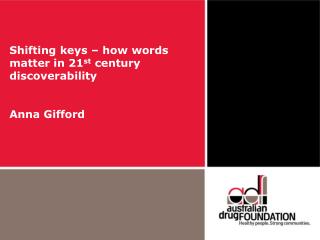 Shifting keys – how words matter in 21 st century discoverability Anna Gifford