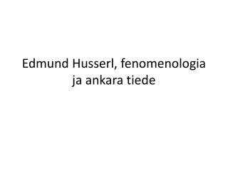 Edmund Husserl, fenomenologia ja ankara tiede