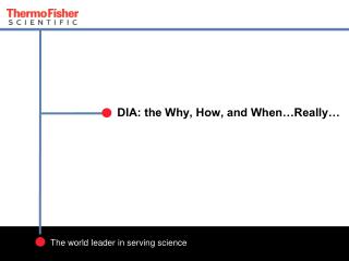 DIA: the Why, How, and When…Really…