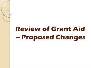 Review of Grant Aid – Proposed Changes