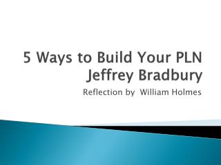 5 Ways to Build Your PLN Jeffrey Bradbury