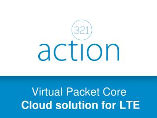 Virtual Packet Core Cloud solution for LTE
