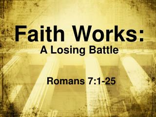 Faith Works: A Losing Battle