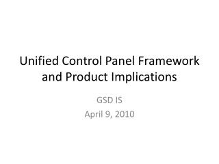Unified Control Panel Framework and Product Implications