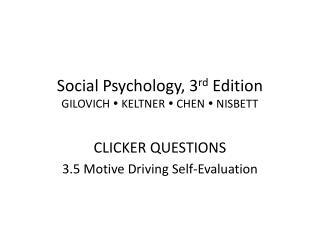 Social Psychology, 3 rd Edition GILOVICH  KELTNER  CHEN  NISBETT