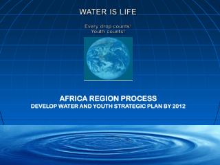 AFRICA REGION PROCESS DEVELOP WATER AND YOUTH STRATEGIC PLAN BY 2012