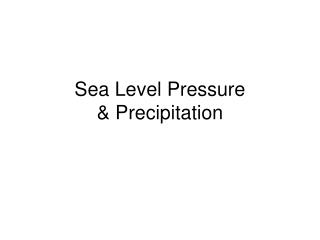 Sea Level Pressure &amp; Precipitation