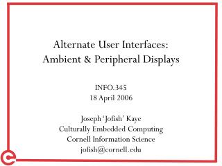 Alternate User Interfaces: Ambient &amp; Peripheral Displays