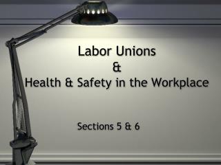 Labor Unions &amp; Health &amp; Safety in the Workplace