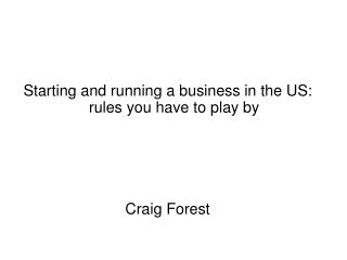 Starting and running a business in the US: rules you have to play by Craig Forest